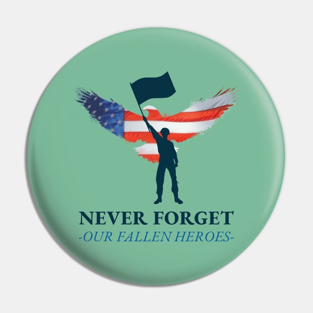 Never Forget. Our Fallen Heroes Pin by soondoock
