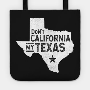 Don't California My Texas Distressed State | Texas Pride Tote