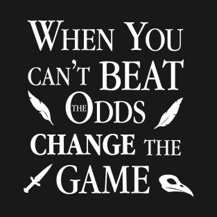 When you can't beat the odds T-Shirt