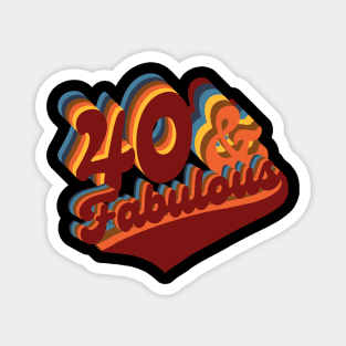 40 And Fabulous.40th Birthday Gift Magnet