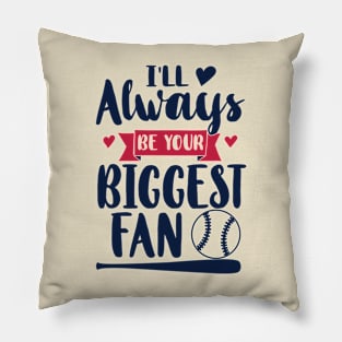 I'll always be your biggest fan Pillow