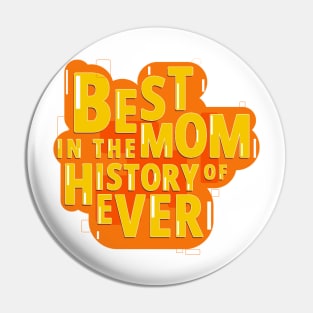 Best Mom in the history Pin