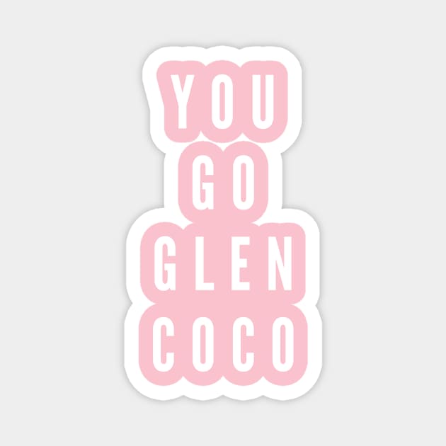 You Go Glen Coco Magnet by ZekeTuckerDesign