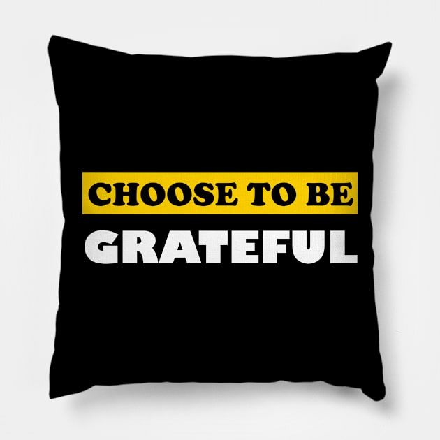 Choose To Be Grateful Pillow by DMJPRINT