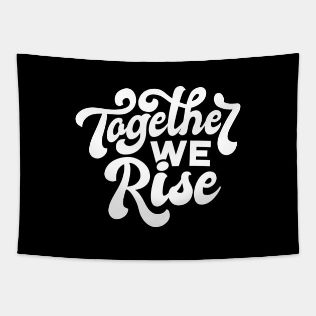 Together we rise artwork, Inspirational, Black lives matter, Motivational, Equal rights, Human rights, Anti Racism Movement Tapestry by The Wondermoon