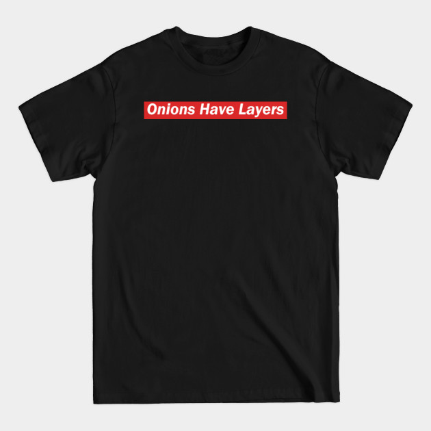 Disover Onions Have Layers - Supreme - T-Shirt