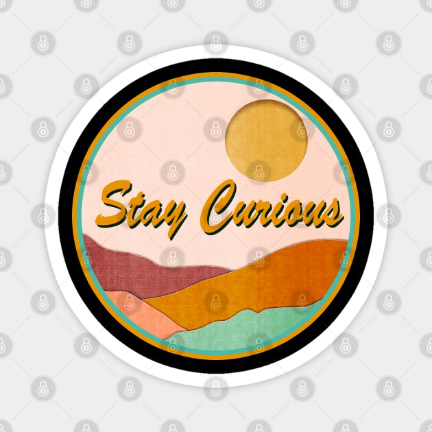 Stay Curious Magnet by Sundayberkah