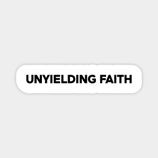 Unyielding Faith - Bold Text Design Magnet