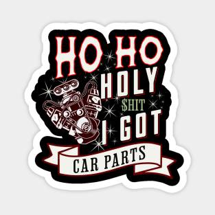 Ho Ho Holy Shit I Got Car Parts Funny Christmas Racer Mechanic Garage Magnet