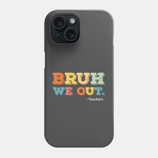 Bruh We Out Phone Case