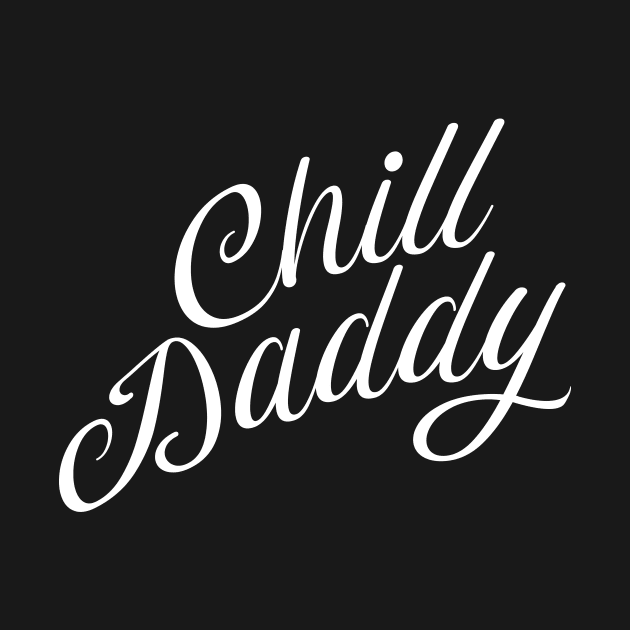 Chill Daddy Cursive - White by GorsskyVlogs