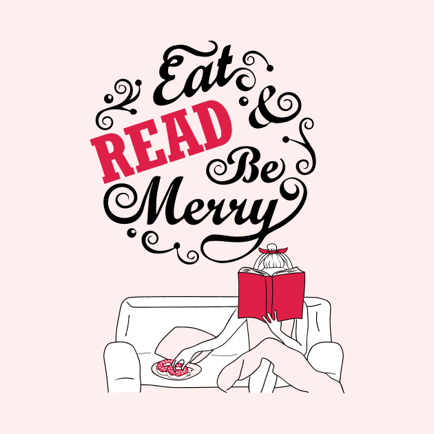 Eat Read & Be merry - reading reader bookworm library book by papillon