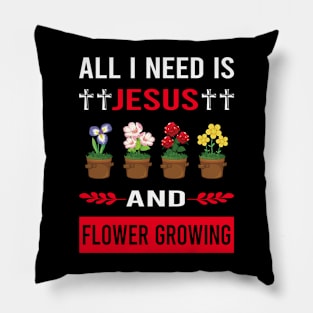 I Need Jesus And Flower Growing Flowers Gardening Pillow