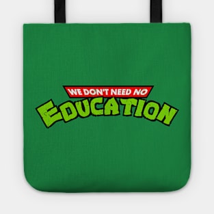 We Don't Need No Education Tote