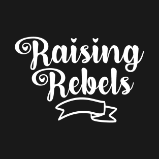 Raising Rebels T-Shirt