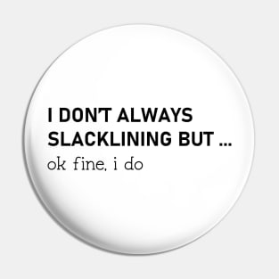 funny slacklining saying slackline funny gift for slackliners Pin