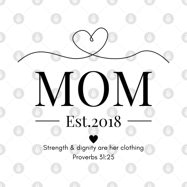 She is Clothed with Strength & Dignity Mom Est 2018 by Beloved Gifts