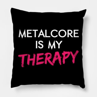 Metalcore Is My Therapy Metal Music Fan Pillow