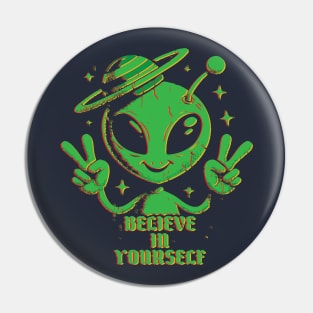 Believe In Yourself // Funny Alien Inspiration Pin