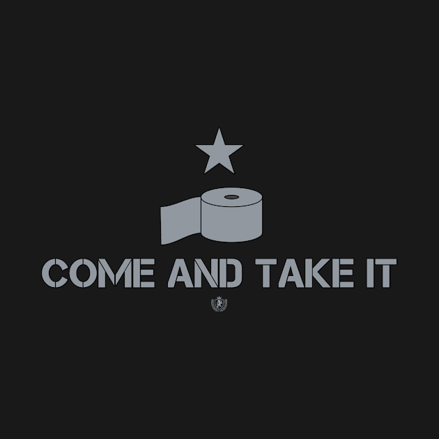 Come and take it! (toilet paper) by gijimbo83