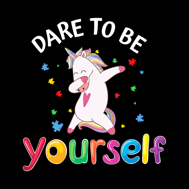 Dare To Be Yourself Dabbing Unicorn Gifts Autism Awareness T-Shirt by PHAIVAYCHU