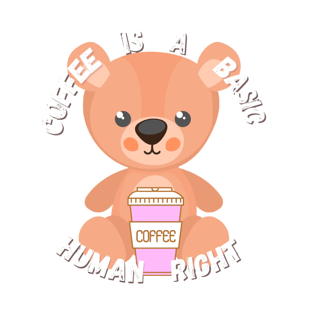 Bear Coffee is a basic human right - Coffee by LukjanovArt