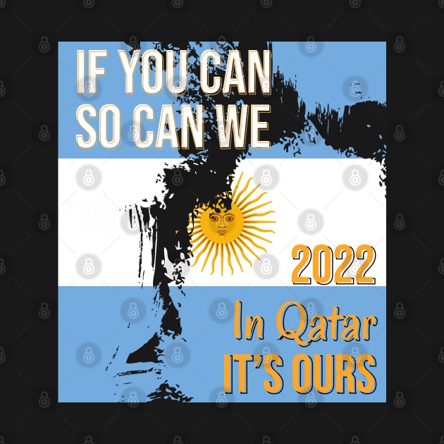 If you can, so can we. Argentina champion 2022 by Aloenalone