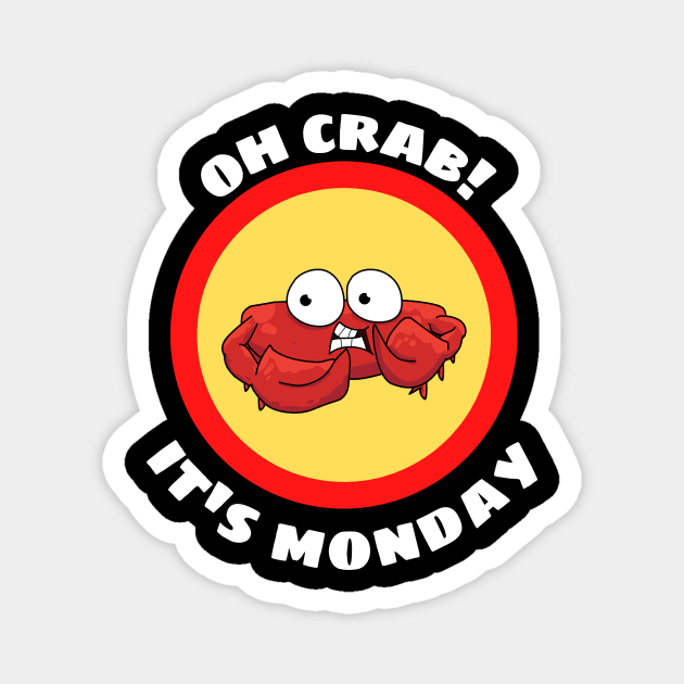 Oh Crab Its Monday - Cute Crab Pun Magnet by Allthingspunny