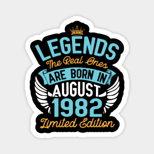 Legends The Real Ones Are Born In August 1982 Limited Edition Happy Birthday 38 Years Old To Me You Magnet