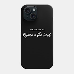 Philippians 4:4 - "Rejoice in the Lord." Phone Case