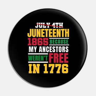 Juneteenth 1865 Because My Ancestors weren't Free in 1776 4th Of July Independence Day Pin