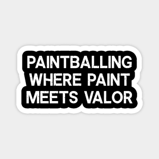 Paintballing Where Paint Meets Valor Magnet