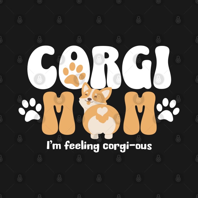 Dog Mom Gift for Corgi Mom's by Shirts by Jamie