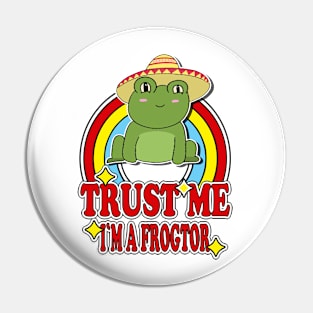 Trust Me I'm a Frogtor Pin