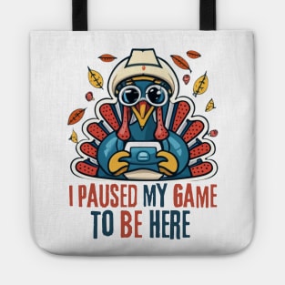 Paused My Game To Be Here Turkey Boys Thanksgiving Gamer Men Tote