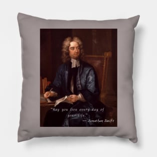Jonathan Swift portrait and  quote: “May you live every day of your life.” Pillow