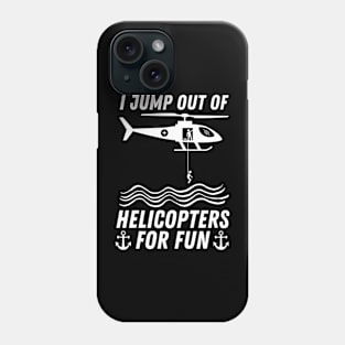 I Jump Out Of Helicopters For Fun Phone Case