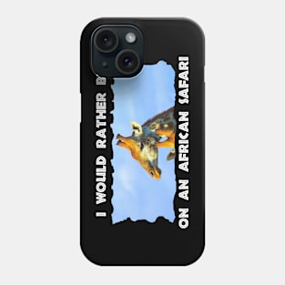 I Would Rather Be On An African Safari Blue Sky Giraffe Phone Case