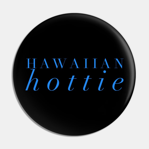 Hawaiian Hottie Pin by MessageOnApparel