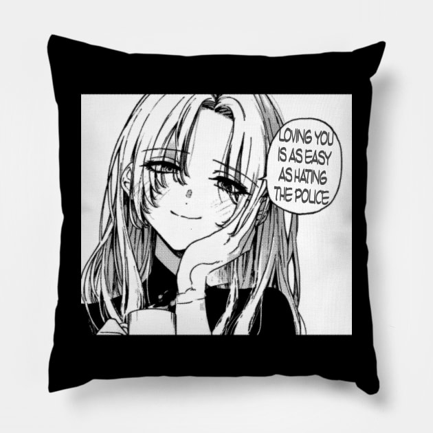 LOVING YOU IS AS EASY AS HATING THE POLICE Pillow by remerasnerds