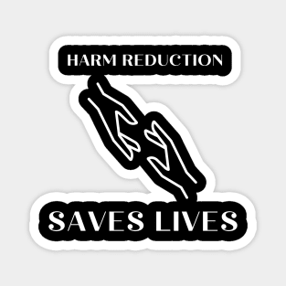 Harm Reduction Saves Lives Magnet