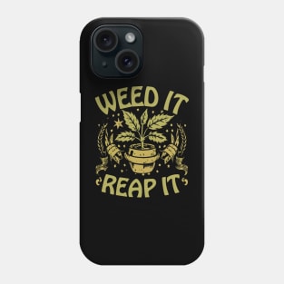 Weed it Reap It Phone Case