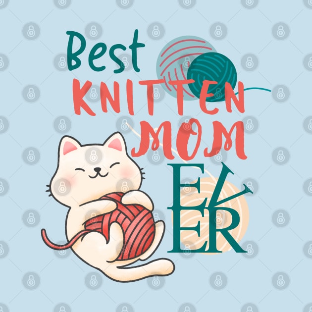 Best Knitten Mom Ever Cute Funny Cat Pun by GrooveGeekPrints