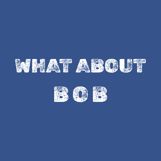 WHAT ABOUT BOB by Cult Classics
