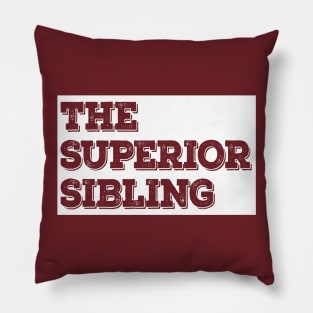 The Superior Sibling - Funny Brother / Sister Design Pillow