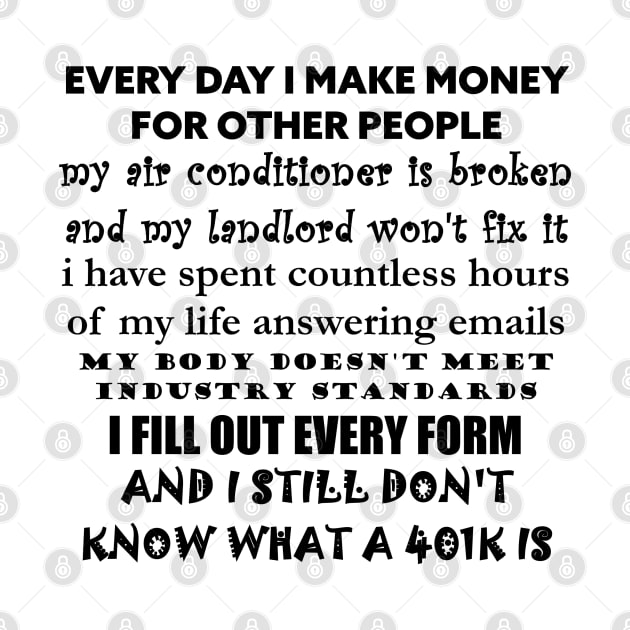 EVERY DAY I MAKE MONEY FOR OTHER PEOPLE by whirl