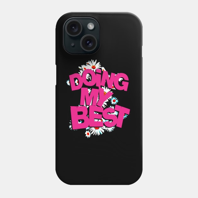 Doing My Best Phone Case by Spenceless Designz