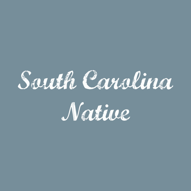 Disover South Carolina Native - South Carolina - T-Shirt