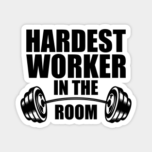 Hardest worker in the room Magnet