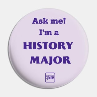 Ask Me! I'm a History Major Pin